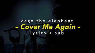 Cage The Elephant – Cover Me Again Lyrics + Sub