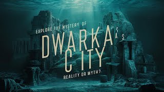 Explore the Mystery of Dwarka's Sunken City: Reality or Myth?