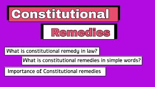 What are the constitutional remedies and its types?