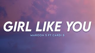 Girl Like You - Maroon 5 ft. Cardi B | (Lyrics)