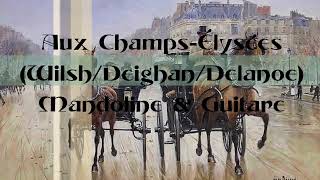 Aux Champs Élysées(Wilsh /Deighan/Delanoë )-Mandoline & Guitare