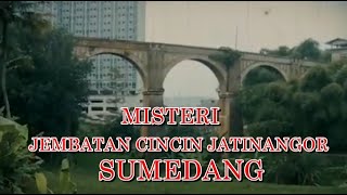 MISTERI JEMBATAN CINCIN JATINANGOR SUMEDANG