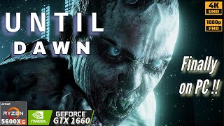 Until Dawn | Ryzen 5 5600X | GTX 1660 6GB | 16GB Ram | The wait is over !!