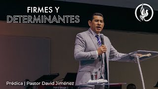 Firmes y Determinantes - Visión de Dios - Pastor David Jiménez