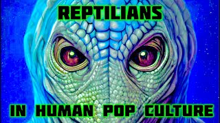 REPTILIANS IN HUMAN POP CULTURE