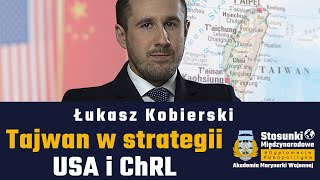 Tajwan w strategii USA i ChRL | Łukasz Kobierski