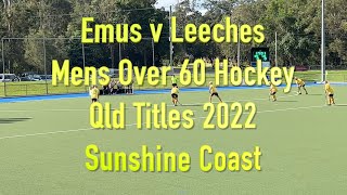 Emus v Leeches. Mens Over 60 Hockey Qld Titles 2022 Sunshine Coast