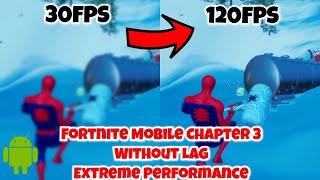 Fortnite Mobile Chapter 3 Without Lag - Android Phones Tutorial - 120FPS Extreme