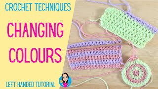 How To Change Colours When Crocheting - Left Handed Tutorial - Crochet Basics - Crochet Techniques