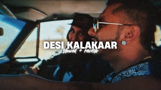 Yo Yo Honey Singh - Desi Kalakaar [Slowed + Reverb] | Abshomar