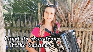 Carol do Acordeon - Velho Casarão