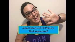 Jamie Eason Live Fit Phase 3 First Impression AND Life/Journey Update!