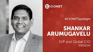 CIONET Spotlight with Shankar Arumugavelu - SVP & Global CIO - Verizon