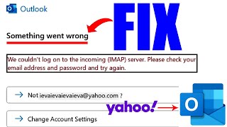 something went wrong adding yahoo mail to outlook - FIX