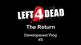 Left 4 Dead - The Return Dev Vlog #3 + Episode Dates