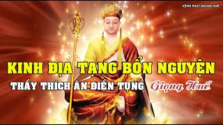 KINH ĐỊA TẠNG (TRỌN BỘ) - THẦY THÍCH ÂN ĐIỀN TỤNG - Giọng Huế #thíchânđiền