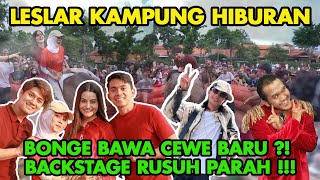 BACKSTAGE LESLAR KAMPUNG HIBURAN RUSUH PARAH !! ADY KAGET LIAT CEWE BARU BONGE !!