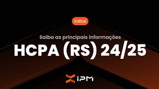 RESUMO DO EDITAL DA PROVA DE RESIDÊNCIA MÉDICA HCPA(RS) 24/25 - DICAS E PRINCIPAIS INFORMAÇÕES