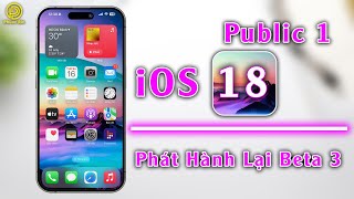 iOS 18 public và beta 3 phát hành lại