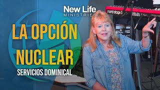 La Opción Nuclear - Pastora Denise Marth - New Life Ministries (06/09/24)