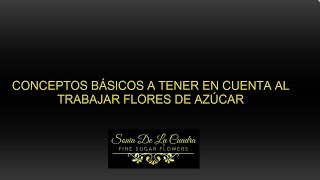 Cómo HACER FLORES DE AZUCAR - **CONCEPTOS BASICOS** Sonia de la Cuadra