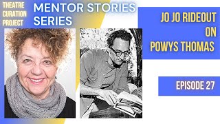 Mentor Stories Ep. 27  - Jo Jo Rideout on Powys Thomas #nationaltheatreschool #vancouverplayhouse