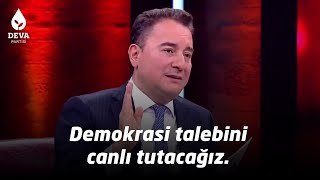 Demokrasi talebini canlı tutacağız.