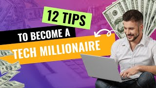 12 Ways to Become a Tech Millionaire