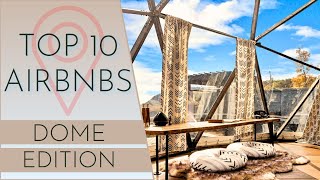 Top 10 Coolest Dome houses on AirBNB! (MUST SEE)