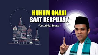 Ustad Abdul Somad : Menerangkan Hukum Onani Saat Berpuasa