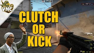 CS:GO - Clutch OR Kick