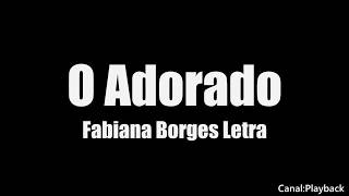 Fabiana Borges o adorado Letra