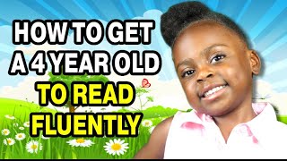 HOW TO GET YOUR 4 YEAR OLD TO READ FLUENTLY!!!!