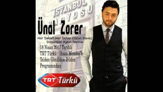 Ünal Zorer -  Her Sabah Her Seher (Uzun Hava) - Düşürdün Aşkın Narına TRT