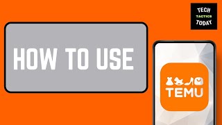 How to Use Temu App