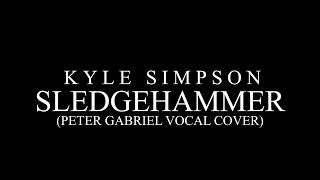 Kyle Simpson - Sledgehammer (Peter Gabriel Vocal Cover)