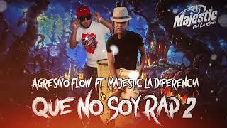 Que No Soy Rap 2 - Agresivo Flow Ft. Majestic La Diferencia. La Zona Del Flow - Family Music Inc