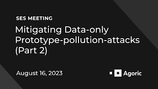 SES Meetings: Mitigating Data-only Prototype-pollution-attacks (Part 2)