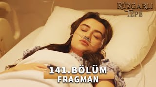 Rüzgarlı Tepe 141. Bölüm Fragmanı «Yaşamak Ölmekten Zordur Bazen» Winds of Love Episode 141 Promo