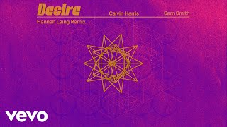 Calvin Harris, Sam Smith - Desire (Hannah Laing Remix - Official Audio)