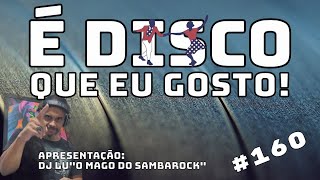 💥💥É disco que eu Gosto!#160(25Jan24)