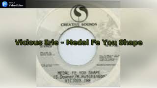 Vicious Irie - Medal Fe You Shape