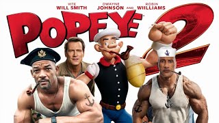 Popeye 2 (2025) Movie || Will Smith, Dwayne Johnson Robin Williams, ||updates Review And Facts