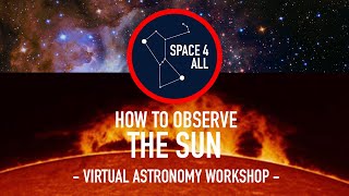 Space4All Free Virtual Astronomy Workshop - The Sun!