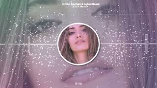 İsmail Koçhan & Ayten Rasul Gönül Remix