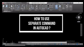 HOW TO USE SEPARATE COMMAND IN AUTOCAD?