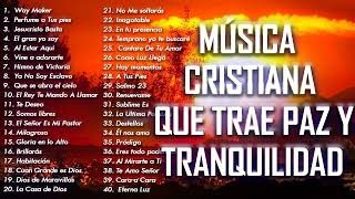 MÚSICA CRISTIANA QUE TRAE PAZ Y TRANQUILIDAD 2021 - GRANDES ÉXITOS DE ALABANZA Y ADORIACÓN