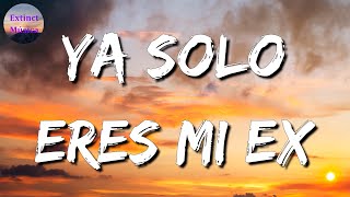 ♪♪ La Adictiva - Ya Solo Eres Mi Ex || Marca Mp, Los Dos Carnales, Luis R Conriquez (Letras\Lyrics)