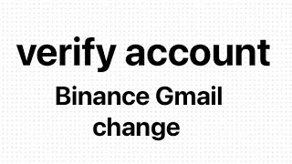 how to binance verify account Gmail change 2024 | কিভাবে বাইনান্স যাচাই অ্যাকাউন্ট জিমেইল পরিবর্তন |