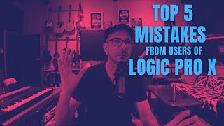 Top 5 Mistakes - Logic Pro X